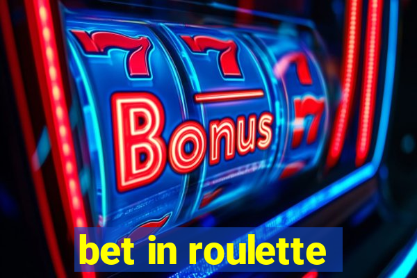 bet in roulette