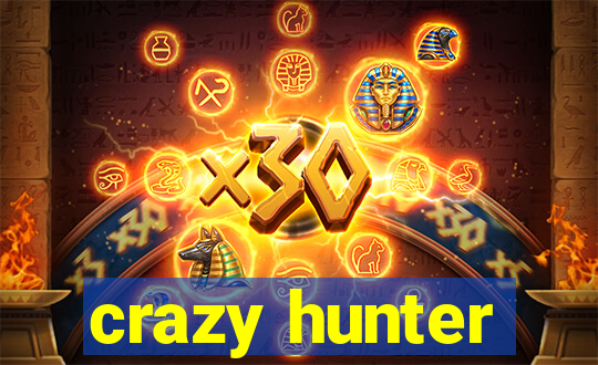 crazy hunter