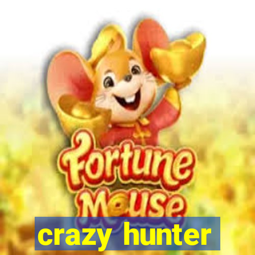 crazy hunter