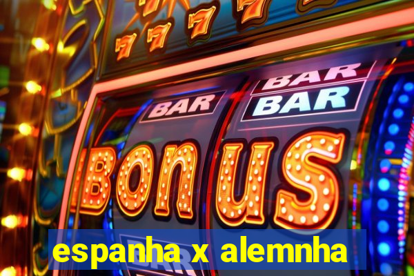 espanha x alemnha