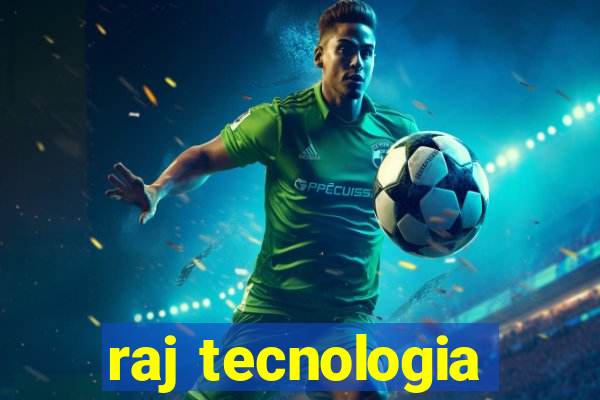 raj tecnologia