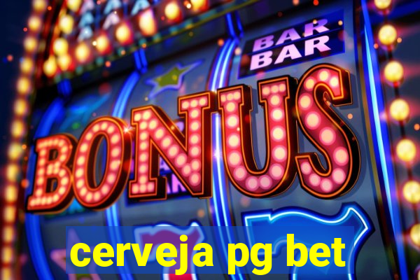 cerveja pg bet