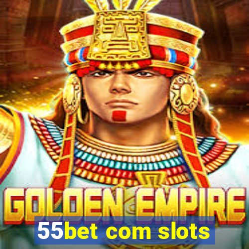 55bet com slots