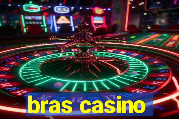 bras casino