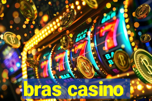 bras casino