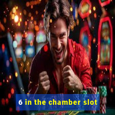 6 in the chamber slot