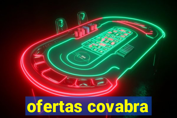 ofertas covabra