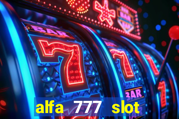 alfa 777 slot login link alternatif