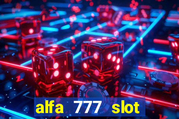 alfa 777 slot login link alternatif