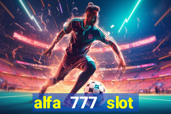 alfa 777 slot login link alternatif