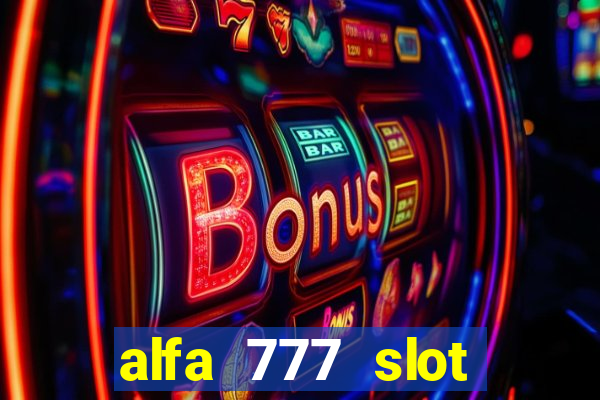 alfa 777 slot login link alternatif