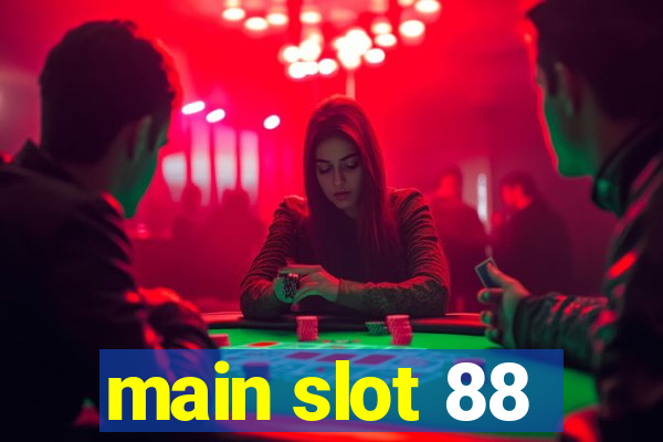 main slot 88