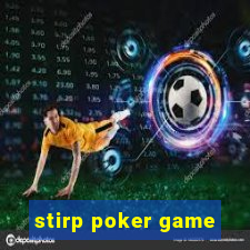 stirp poker game