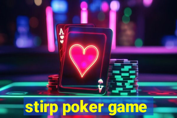 stirp poker game