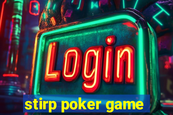 stirp poker game