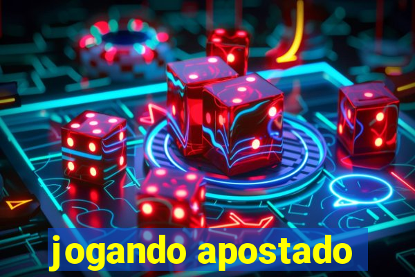 jogando apostado