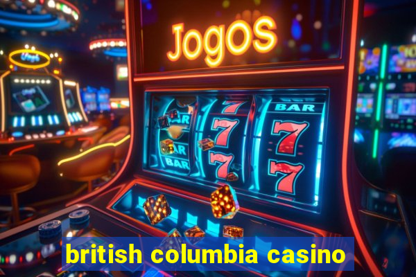 british columbia casino