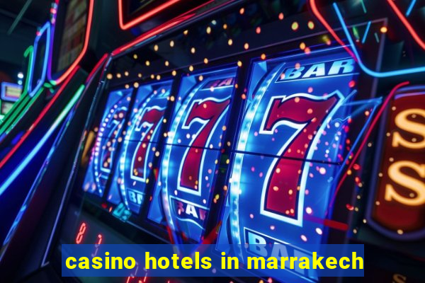 casino hotels in marrakech