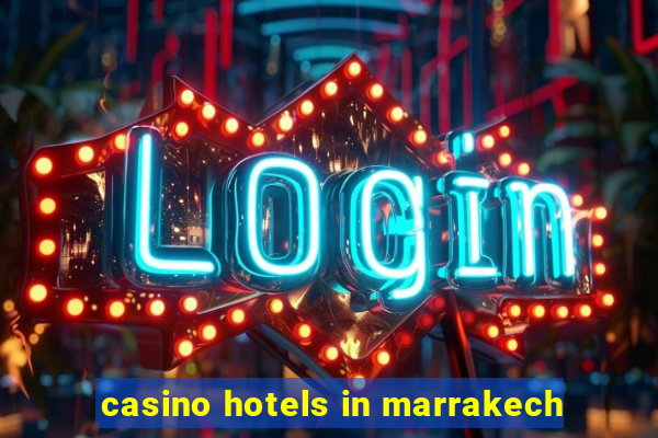 casino hotels in marrakech