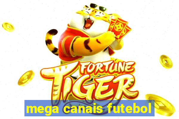 mega canais futebol