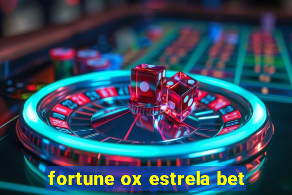 fortune ox estrela bet