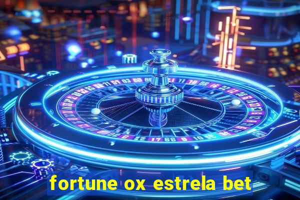 fortune ox estrela bet