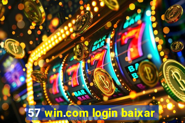 57 win.com login baixar