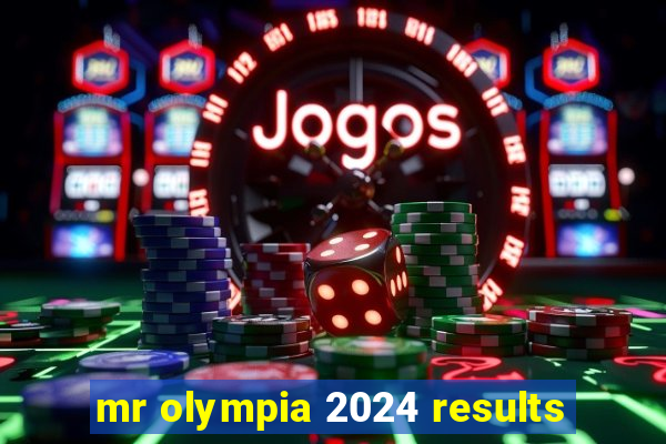 mr olympia 2024 results