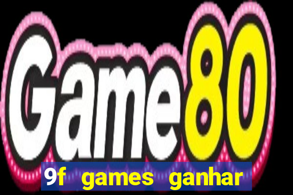 9f games ganhar dinheiro pix