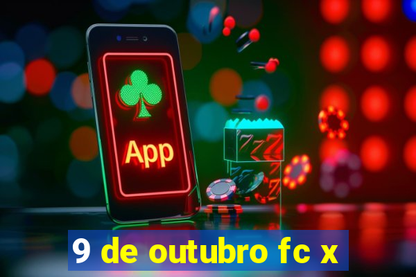 9 de outubro fc x