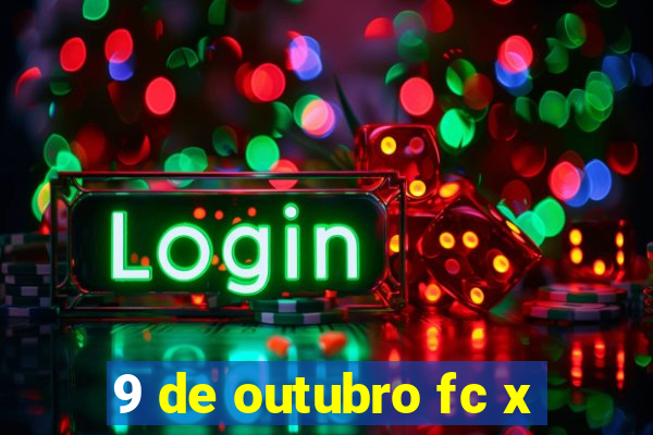 9 de outubro fc x