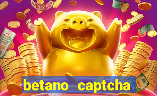 betano captcha security check