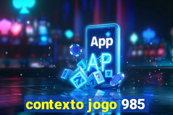 contexto jogo 985