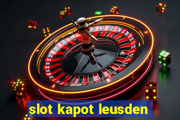 slot kapot leusden