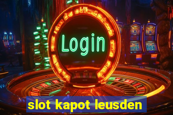 slot kapot leusden