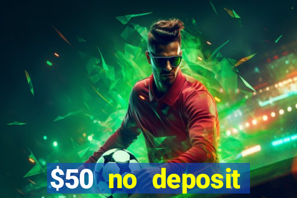 $50 no deposit bonus casino