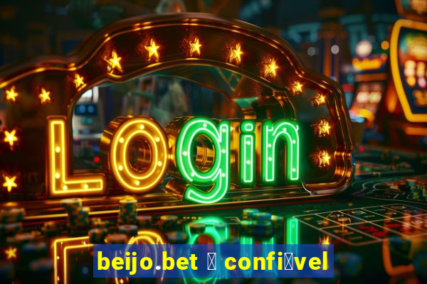 beijo.bet 茅 confi谩vel