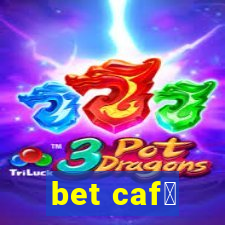 bet caf茅