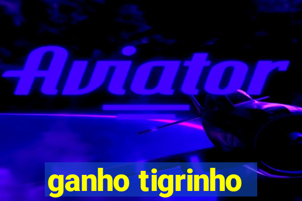 ganho tigrinho