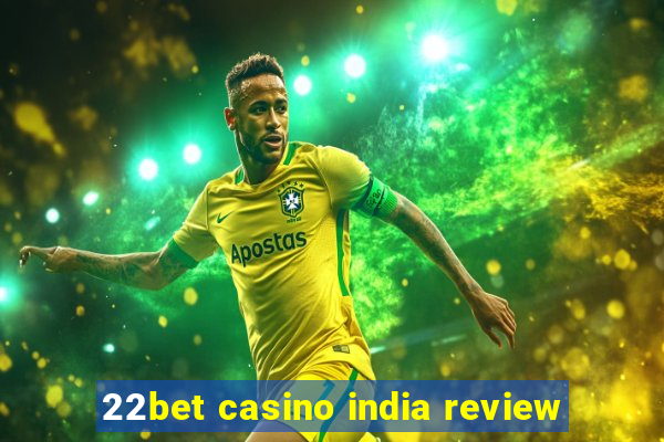 22bet casino india review