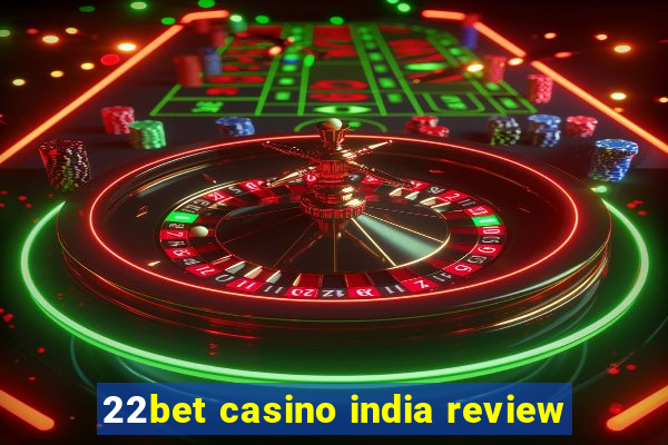 22bet casino india review