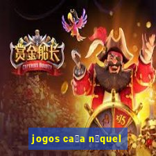 jogos ca莽a n铆quel