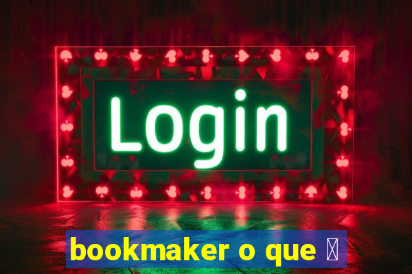 bookmaker o que 茅