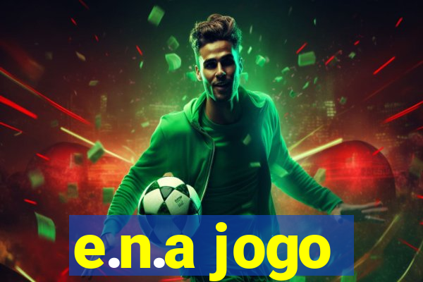 e.n.a jogo