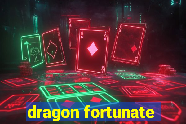 dragon fortunate