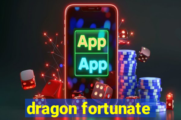 dragon fortunate