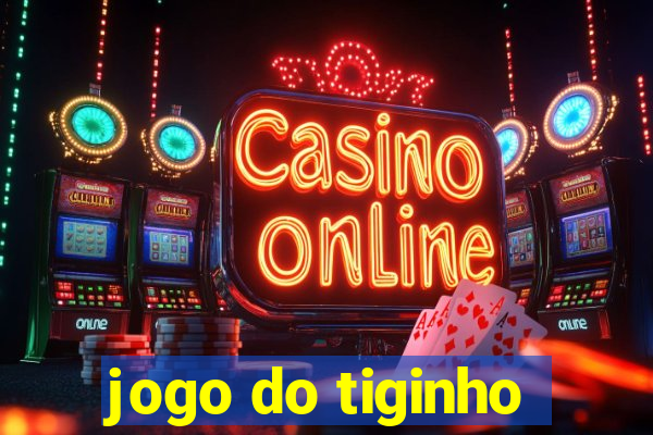 jogo do tiginho