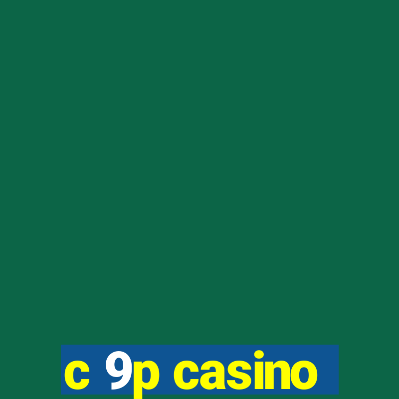 c 9p casino