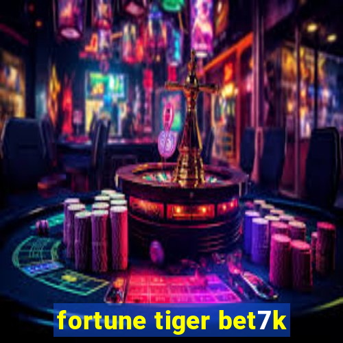 fortune tiger bet7k