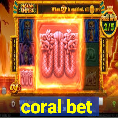 coral bet